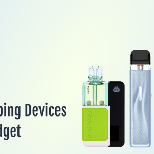 The Best Vaping Devices for Your Budget